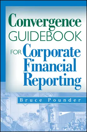 Pounder |  Convergence Guidebook for Corporate Financial Reporting | Buch |  Sack Fachmedien