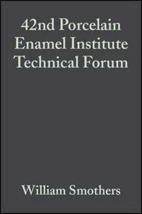 Smothers |  42nd Porcelain Enamel Institute Technical Forum, Volume 2, Issue 3/4 | eBook | Sack Fachmedien
