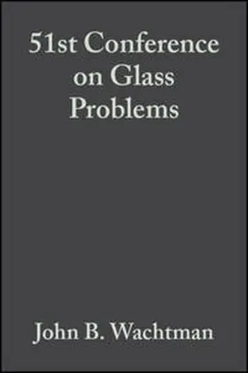 Wachtman |  51st Conference on Glass Problems, Volume 12, Issue 3/4 | eBook | Sack Fachmedien