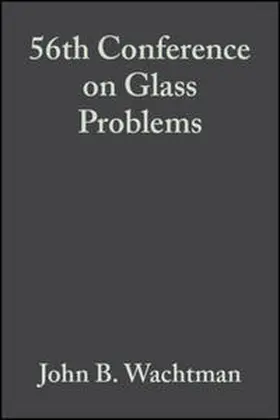 Wachtman |  56th Conference on Glass Problems, Volume 17, Issue 2 | eBook | Sack Fachmedien