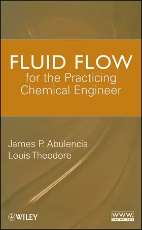 Abulencia / Theodore | Fluid Flow for the Practicing Chemical Engineer | Buch | 978-0-470-31763-1 | www.sack.de