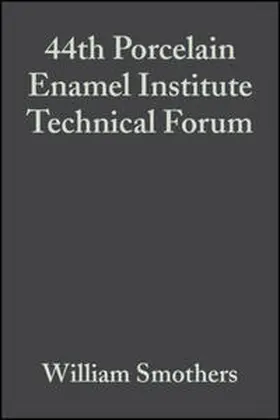 Smothers |  44th Porcelain Enamel Institute Technical Forum, Volume 4, Issue 5/6 | eBook | Sack Fachmedien