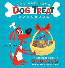 Palika |  The Ultimate Dog Treat Cookbook | eBook | Sack Fachmedien