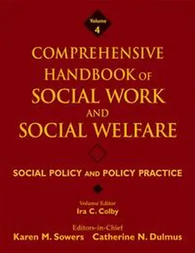 Sowers / Dulmus / Colby |  Comprehensive Handbook of Social Work and Social Welfare, Volume 4, Social Policy and Policy Practice | eBook | Sack Fachmedien