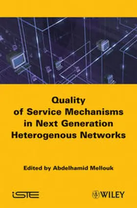 Mellouk |  End-to-End Quality of Service Mechanisms in Next Generation Heterogeneous Networks | eBook | Sack Fachmedien