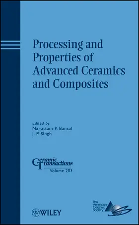 Bansal / Singh | Processing and Properties of Advanced Ceramics and Composites | Buch | 978-0-470-40845-2 | www.sack.de