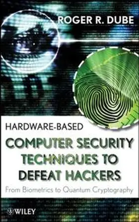 Dube |  Hardware-based Computer Security Techniques to Defeat Hackers | eBook | Sack Fachmedien
