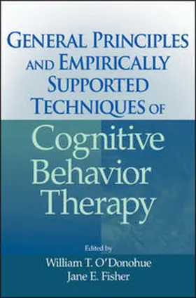 O'Donohue / Fisher | General Principles and Empirically Supported Techniques of Cognitive Behavior Therapy | E-Book | sack.de
