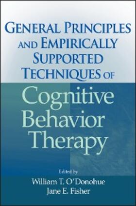 O'Donohue / Fisher | General Principles and Empirically Supported Techniques of Cognitive Behavior Therapy | E-Book | sack.de