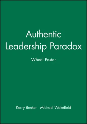 Bunker / Wakefield |  Authentic Leadership Paradox Wheel Poster | Buch |  Sack Fachmedien