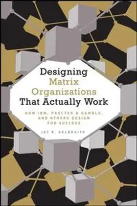 Galbraith |  Designing Matrix Organizations that Actually Work | eBook | Sack Fachmedien