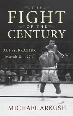 Arkush |  The Fight of the Century | eBook | Sack Fachmedien