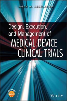 Abdel-Aleem / Abdel-aleem | Design, Execution, and Management of Medical Device Clinical Trials | Buch | 978-0-470-47426-6 | sack.de