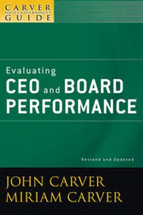 Carver / Carver Governance Design Inc. |  A Carver Policy Governance Guide, Volume 5, Evaluating CEO and Board Performance, Revised and Updated | eBook | Sack Fachmedien