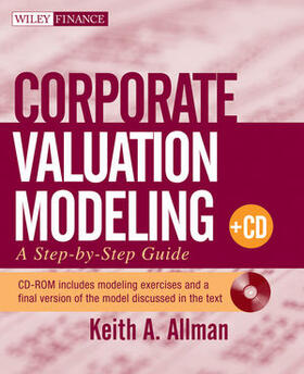 Allman | Corporate Valuation Modeling: A Step-By-Step Guide [With CDROM] | Buch | 978-0-470-48179-0 | sack.de