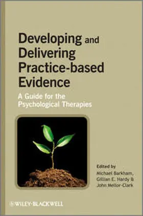 Barkham / Hardy / Mellor-Clark |  Developing and Delivering Practice-Based Evidence | eBook | Sack Fachmedien