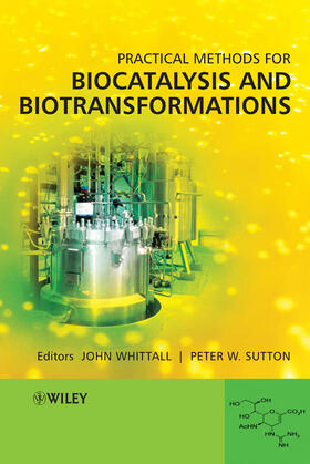 Whittall / Sutton | Practical Methods for Biocatalysis and Biotransformations | Buch | 978-0-470-51927-1 | sack.de