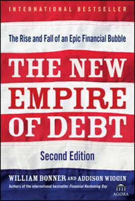 Bonner / Wiggin / Agora |  The New Empire of Debt | eBook | Sack Fachmedien