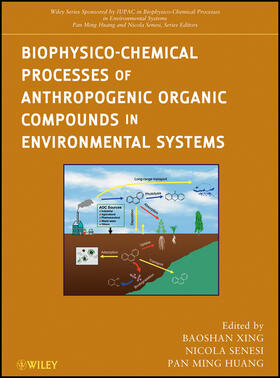 Xing / Senesi / Huang |  Biophysico-Chemical Processes of Anthropogenic Organic Compounds in Environmental Systems | Buch |  Sack Fachmedien