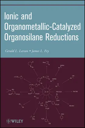 Larson / Fry |  Ionic and Organometallic-Catalyzed Organosilane Reductions | Buch |  Sack Fachmedien