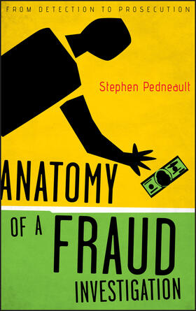 Pedneault | Anatomy of a Fraud Investigation | Buch | 978-0-470-56047-1 | sack.de