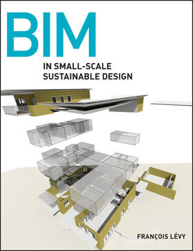 Lévy / Levy | BIM in Small-Scale Sustainable Design | Buch | 978-0-470-59089-8 | sack.de