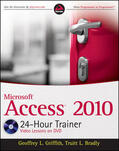 Griffith / Bradly |  Access 2010 24-Hour Trainer | Buch |  Sack Fachmedien