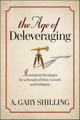 Shilling | The Age of Deleveraging: Investment Strategies for a Decade of Slow Growth and Deflation | Buch | 978-0-470-59636-4 | sack.de