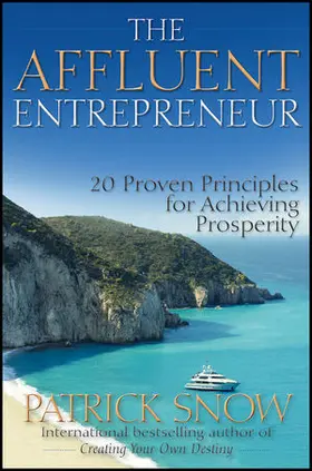 Snow |  The Affluent Entrepreneur: 20 Proven Principles for Achieving Prosperity | Buch |  Sack Fachmedien