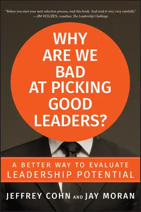 Cohn / Moran |  Why Are We Bad at Picking Good Leaders? a Better Way to Evaluate Leadership Potential | Buch |  Sack Fachmedien