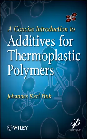 Fink |  A Concise Introduction to Additives for Thermoplastic Polymers | Buch |  Sack Fachmedien