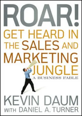 Daum / Turner |  Roar! Get Heard in the Sales and Marketing Jungle | eBook | Sack Fachmedien