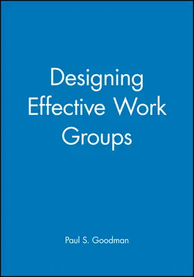 Goodman |  Designing Effective Work Groups | Buch |  Sack Fachmedien
