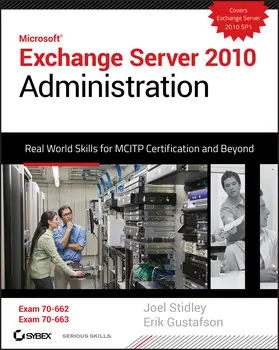 Stidley / Gustafson |  Microsoft Exchange Server 2010 Administration: Real World Skills for MCITP Certification and Beyond [With CDROM] | Buch |  Sack Fachmedien