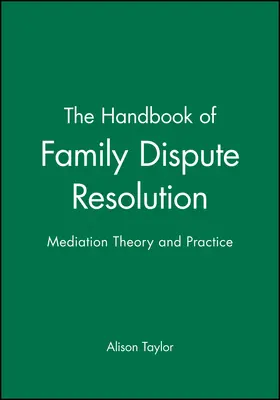 Taylor |  The Handbook of Family Dispute Resolution | Buch |  Sack Fachmedien