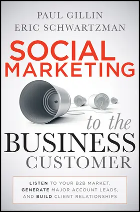 Gillin / Schwartzman |  Social Marketing to the Business Customer | Buch |  Sack Fachmedien
