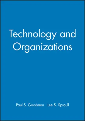 Goodman / Sproull |  Technology and Organizations | Buch |  Sack Fachmedien