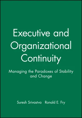 Srivastva / Fry |  Executive and Organizational Continuity | Buch |  Sack Fachmedien