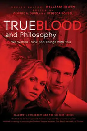 Irwin / Dunn / Housel |  True Blood and Philosophy | eBook | Sack Fachmedien