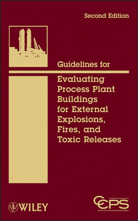 Guidelines for Evaluating Process Plant Buildings for External Explosions, Fires, and Toxic Releases | Buch | 978-0-470-64367-9 | sack.de