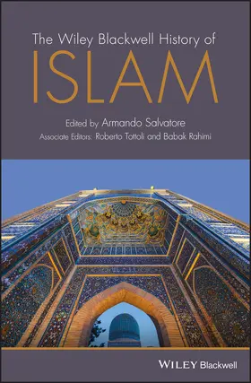 Salvatore |  The Wiley Blackwell History of Islam | Buch |  Sack Fachmedien