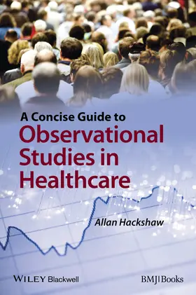 Hackshaw |  A Concise Guide to Observational Studies in Healthcare | Buch |  Sack Fachmedien