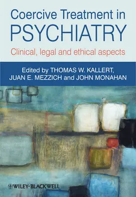 Kallert / Mezzich / Monahan |  Coercive Treatment in Psychiatry | Buch |  Sack Fachmedien