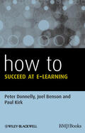 Donnelly / Benson / Kirk |  How to Succeed at E-learning | Buch |  Sack Fachmedien