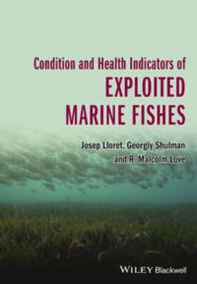 Lloret / Shulman / Love | Condition and Health Indicators of Exploited Marine Fishes | Buch | 978-0-470-67024-8 | sack.de