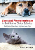 Mills / Braem Dube / Zulch |  Stress and Pheromonatherapy in Small Animal Clinical Behaviour | Buch |  Sack Fachmedien