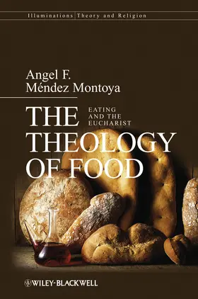 Méndez-Montoya |  The Theology of Food | Buch |  Sack Fachmedien