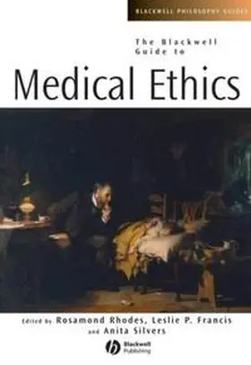Rhodes / Francis / Silvers |  The Blackwell Guide to Medical Ethics | eBook | Sack Fachmedien