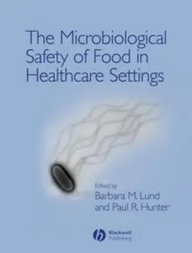 Lund / Hunter |  The Microbiological Safety of Food in Healthcare Settings | eBook | Sack Fachmedien