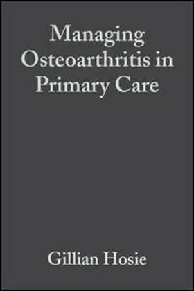Hosie / Dickson |  Managing Osteoarthritis in Primary Care | eBook | Sack Fachmedien
